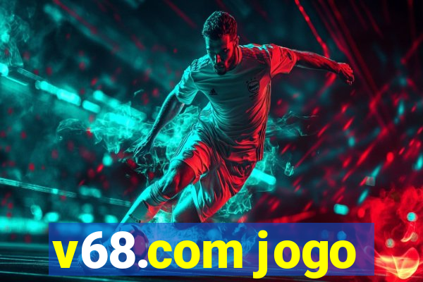 v68.com jogo